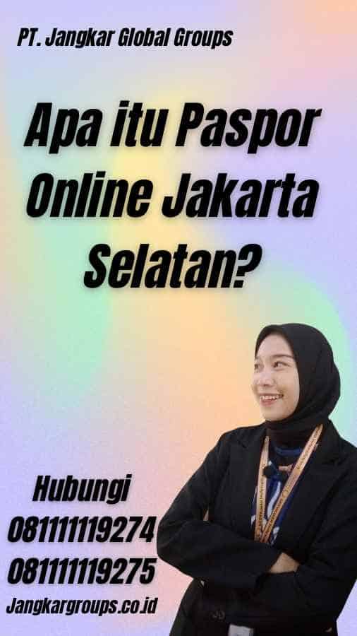 Apa itu Paspor Online Jakarta Selatan?