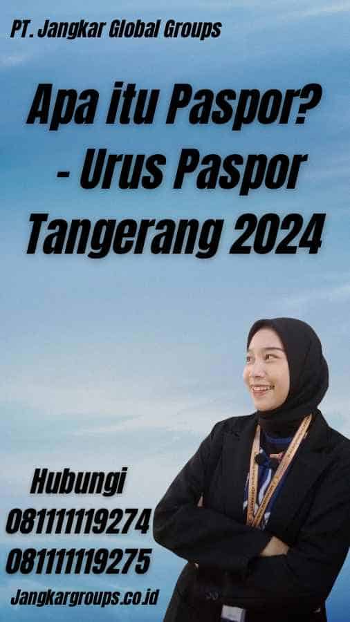 Apa itu Paspor? - Urus Paspor Tangerang 2024