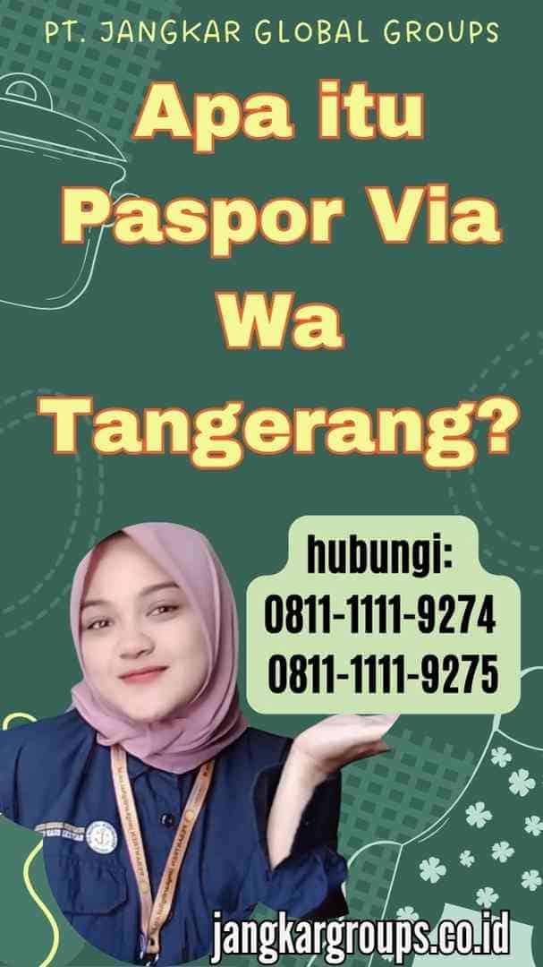 Apa itu Paspor Via Wa Tangerang