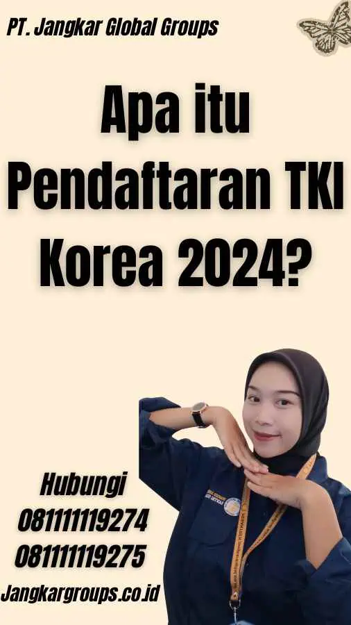 Apa itu Pendaftaran TKI Korea 2024?