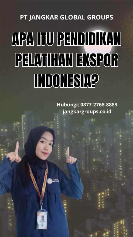 Apa itu Pendidikan Pelatihan Ekspor Indonesia?