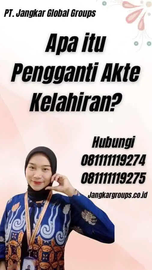 Apa itu Pengganti Akte Kelahiran?