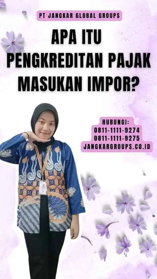 Apa itu Pengkreditan Pajak Masukan Impor