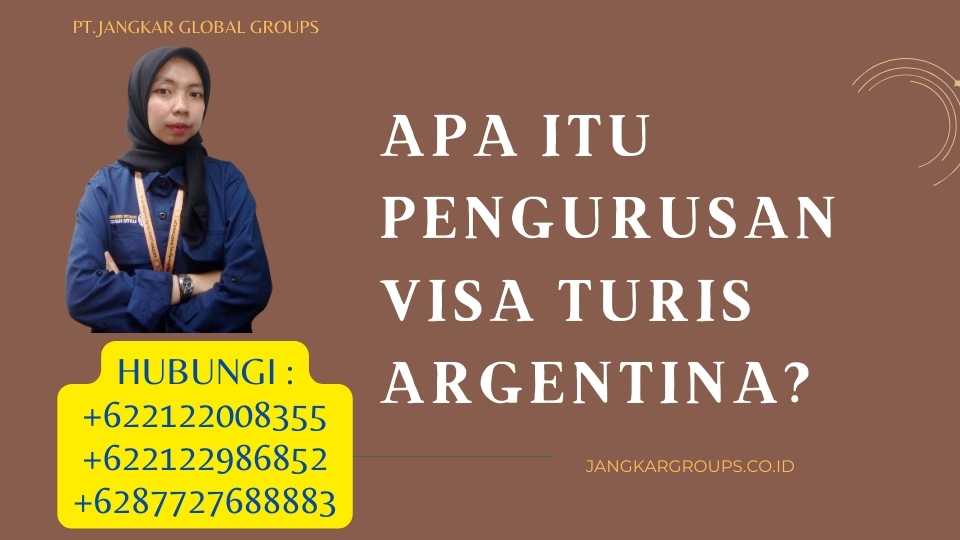 Apa itu Pengurusan Visa Turis Argentina