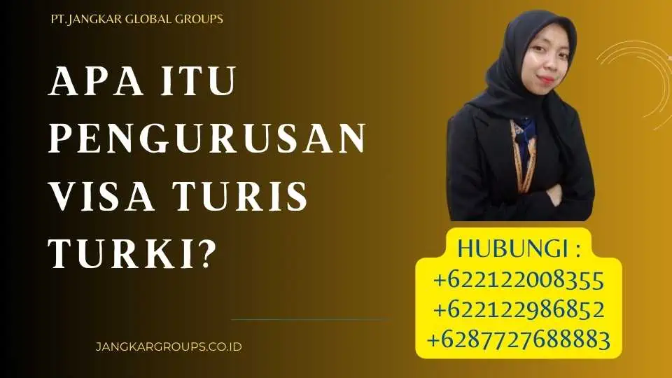 Apa itu Pengurusan Visa Turis Turki