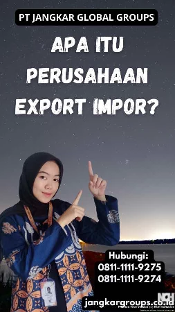 Apa itu Perusahaan Export Impor