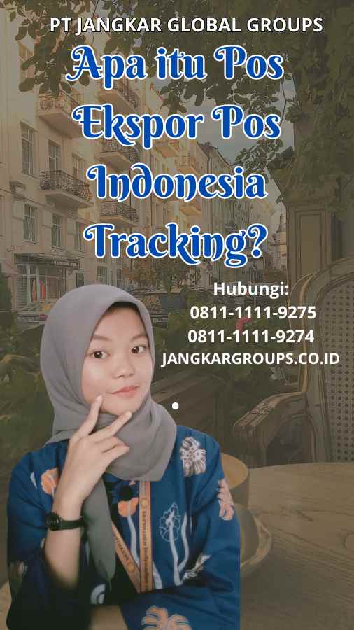 Apa itu Pos Ekspor Pos Indonesia Tracking
