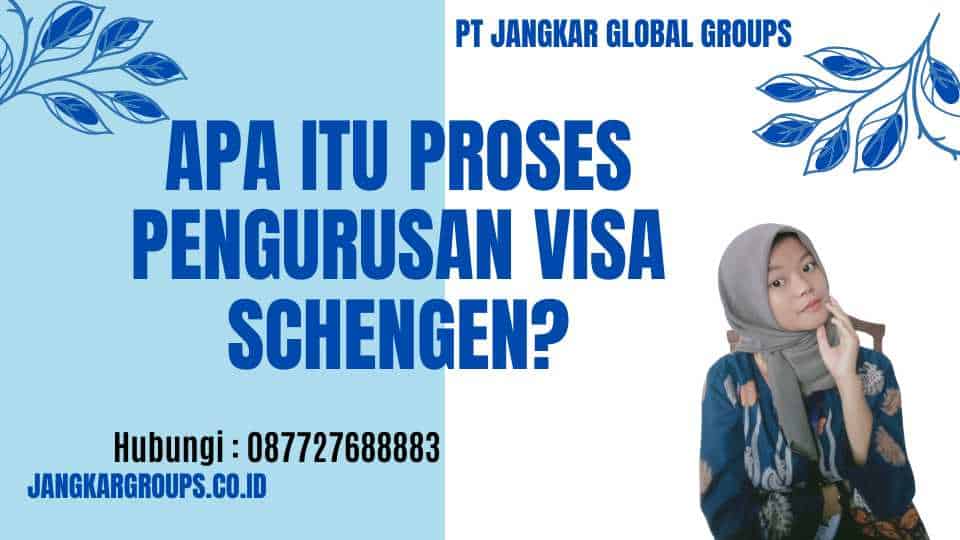Apa itu Proses Pengurusan Visa Schengen