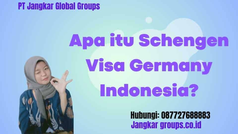 Apa itu Schengen Visa Germany Indonesia