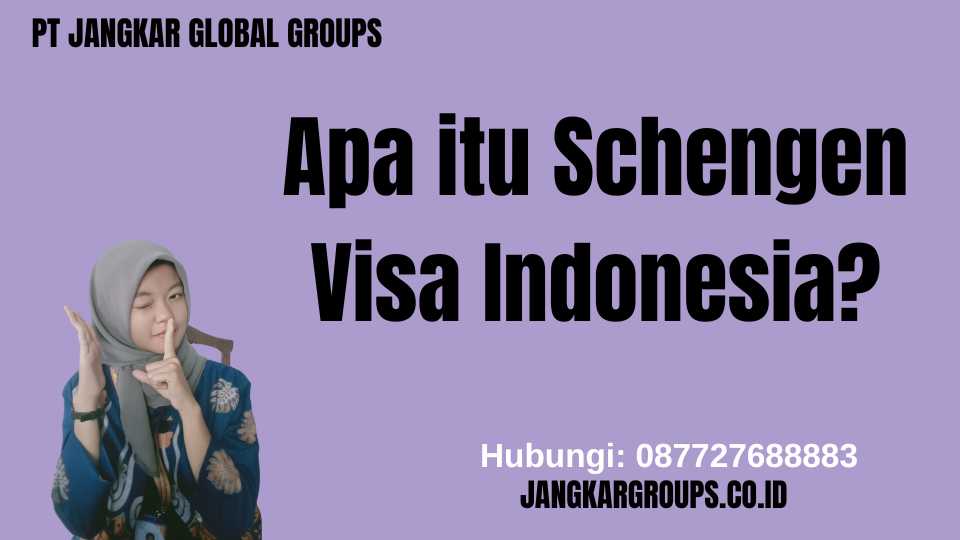 Apa itu Schengen Visa Indonesia
