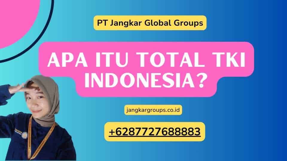 Apa itu Total TKI Indonesia?