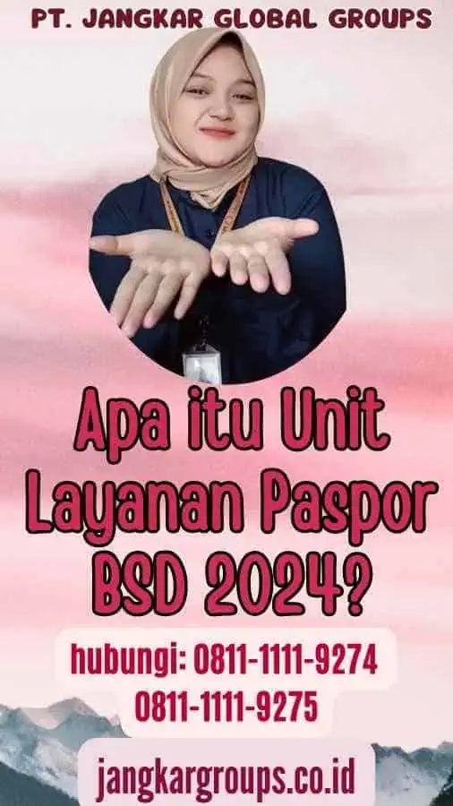 Apa itu Unit Layanan Paspor BSD 2024