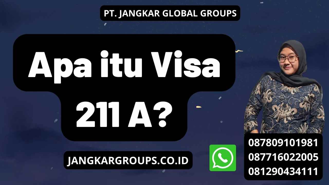 Apa itu Visa 211 A?