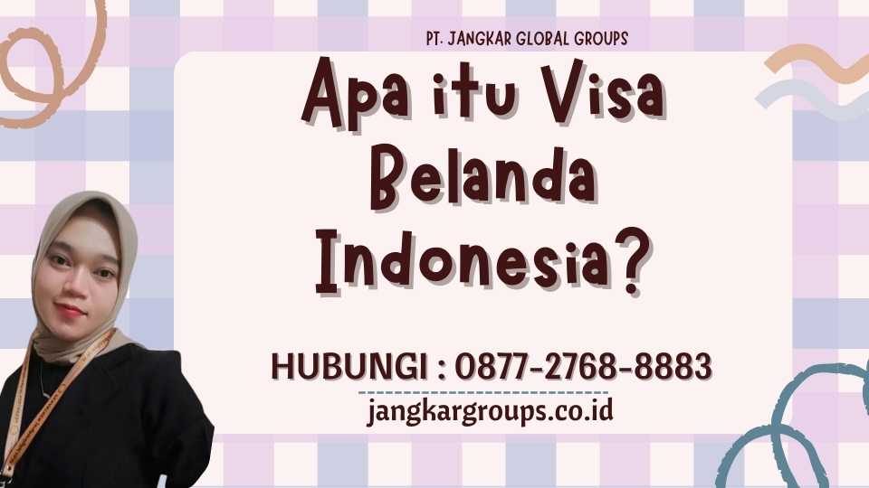 Apa itu Visa Belanda Indonesia