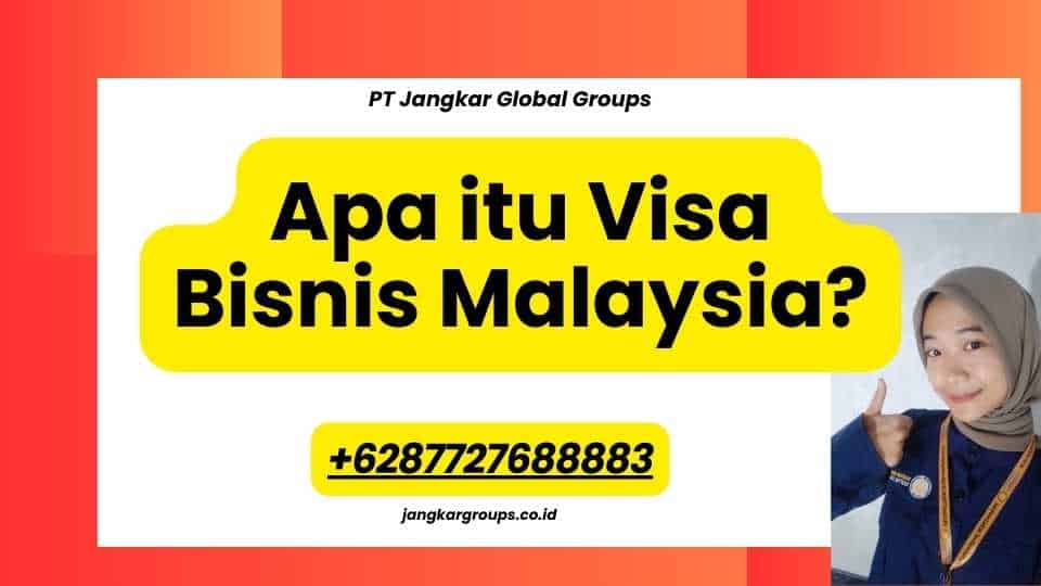 Apa itu Visa Bisnis Malaysia?