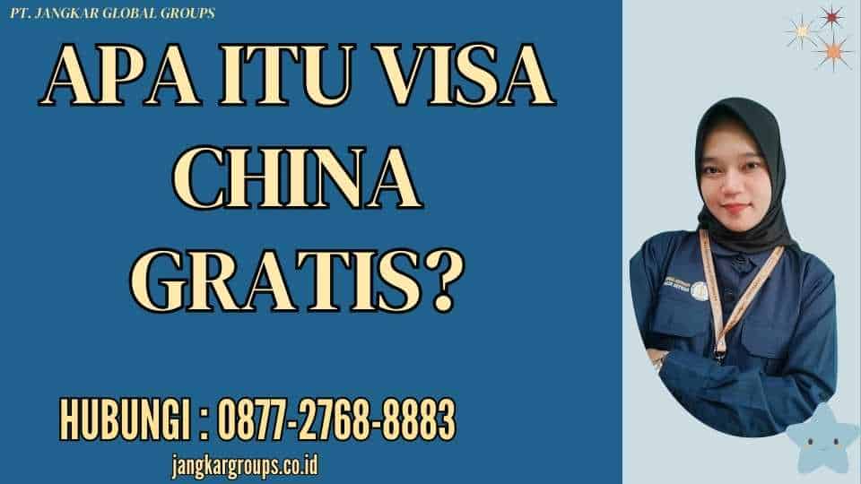 Apa itu Visa China Gratis