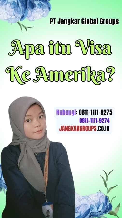 Apa itu Visa Ke Amerika