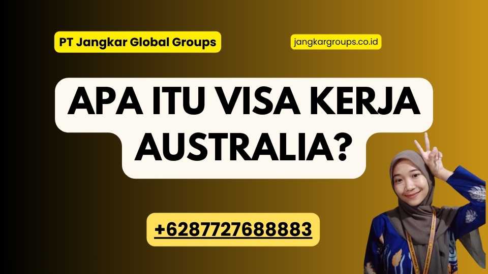 Apa itu Visa Kerja Australia?