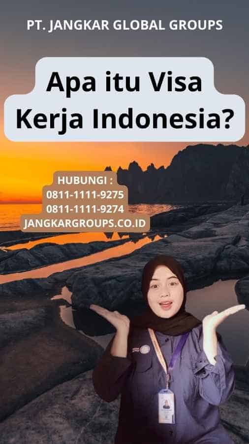 Apa itu Visa Kerja Indonesia?