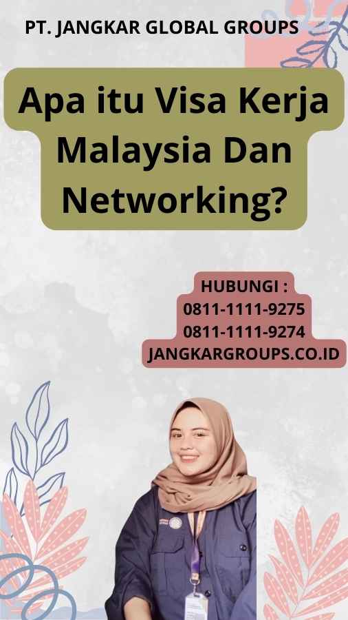 Apa itu Visa Kerja Malaysia Dan Networking?