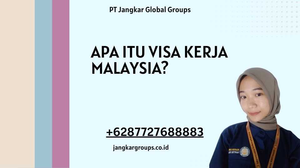 Apa itu Visa Kerja Malaysia?