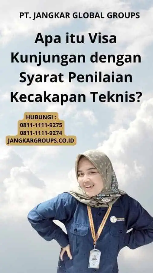 Apa itu Visa Kunjungan dengan Syarat Penilaian Kecakapan Teknis?