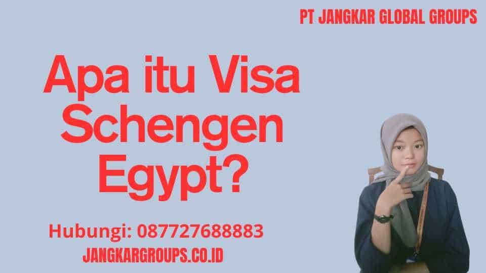 Apa itu Visa Schengen Egypt