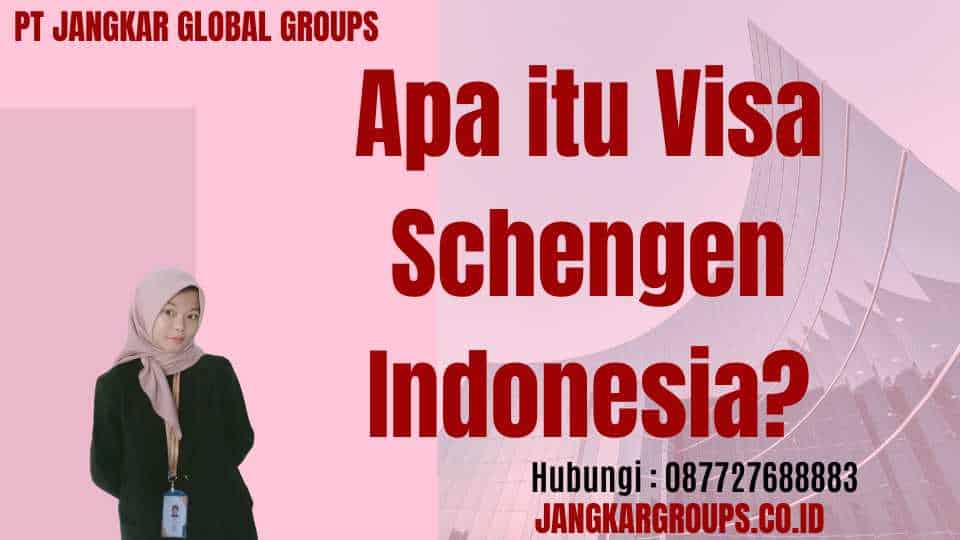 Apa itu Visa Schengen Indonesia