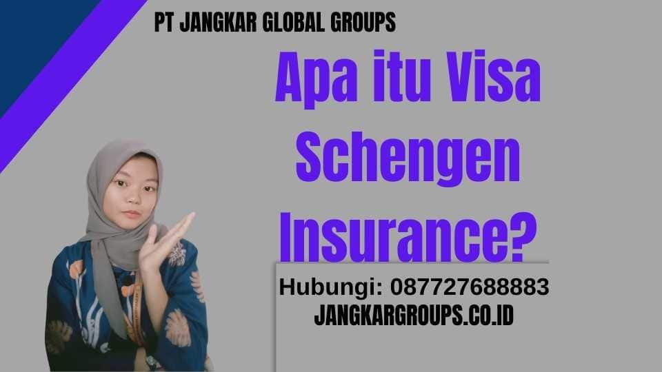 Apa itu Visa Schengen Insurance