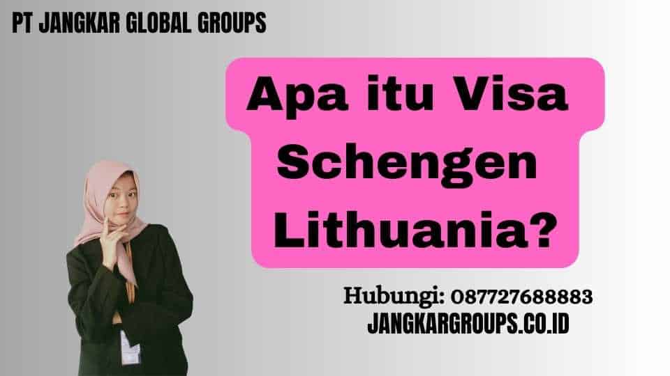 Apa itu Visa Schengen Lithuania