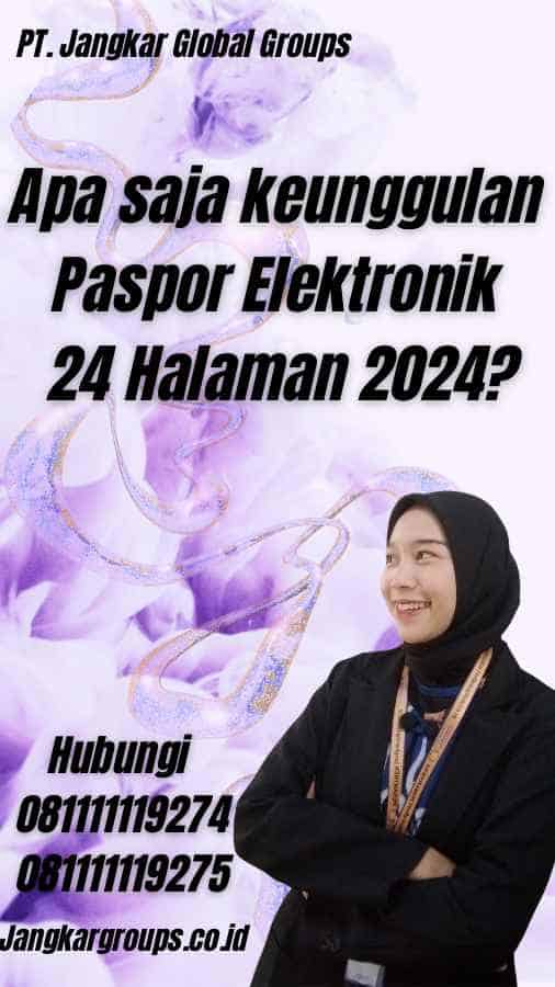 Apa saja keunggulan Paspor Elektronik 24 Halaman 2024?