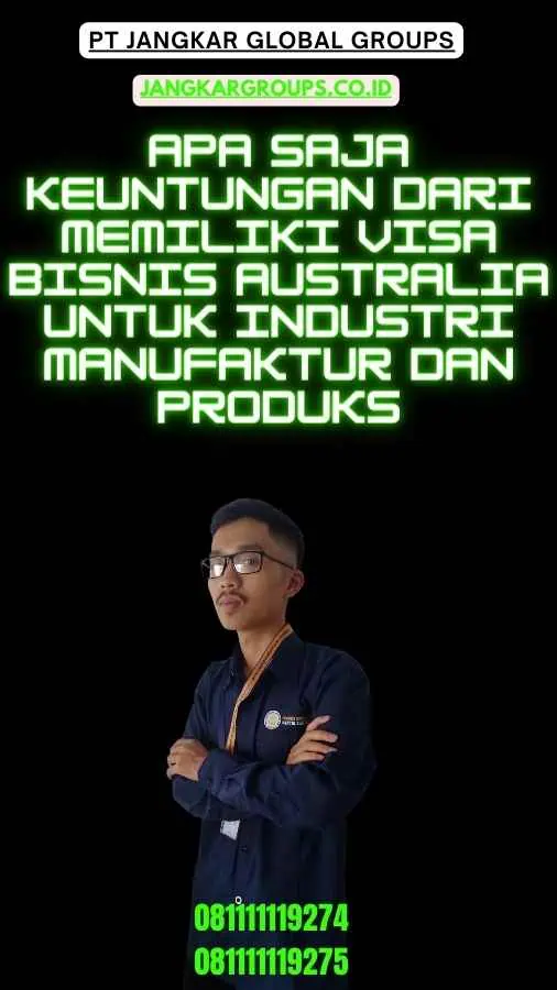 Apa saja keuntungan dari memiliki Visa Bisnis Australia untuk industri manufaktur dan produks