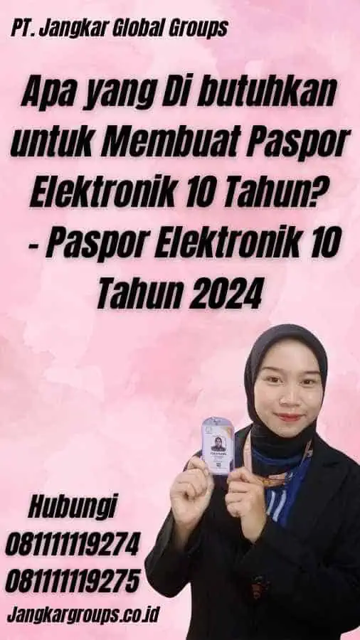 Apa yang Di butuhkan untuk Membuat Paspor Elektronik 10 Tahun? - Paspor Elektronik 10 Tahun 2024