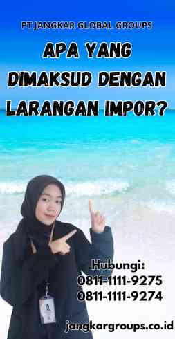 Apa yang Dimaksud dengan Larangan Impor