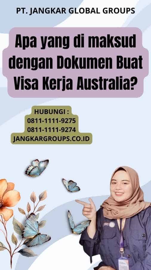 Apa yang di maksud dengan Dokumen Buat Visa Kerja Australia?
