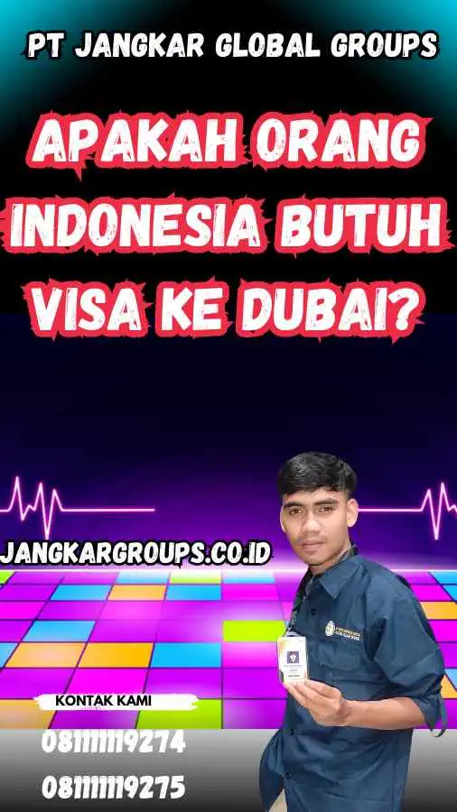 Apakah Orang Indonesia Butuh Visa Ke Dubai?