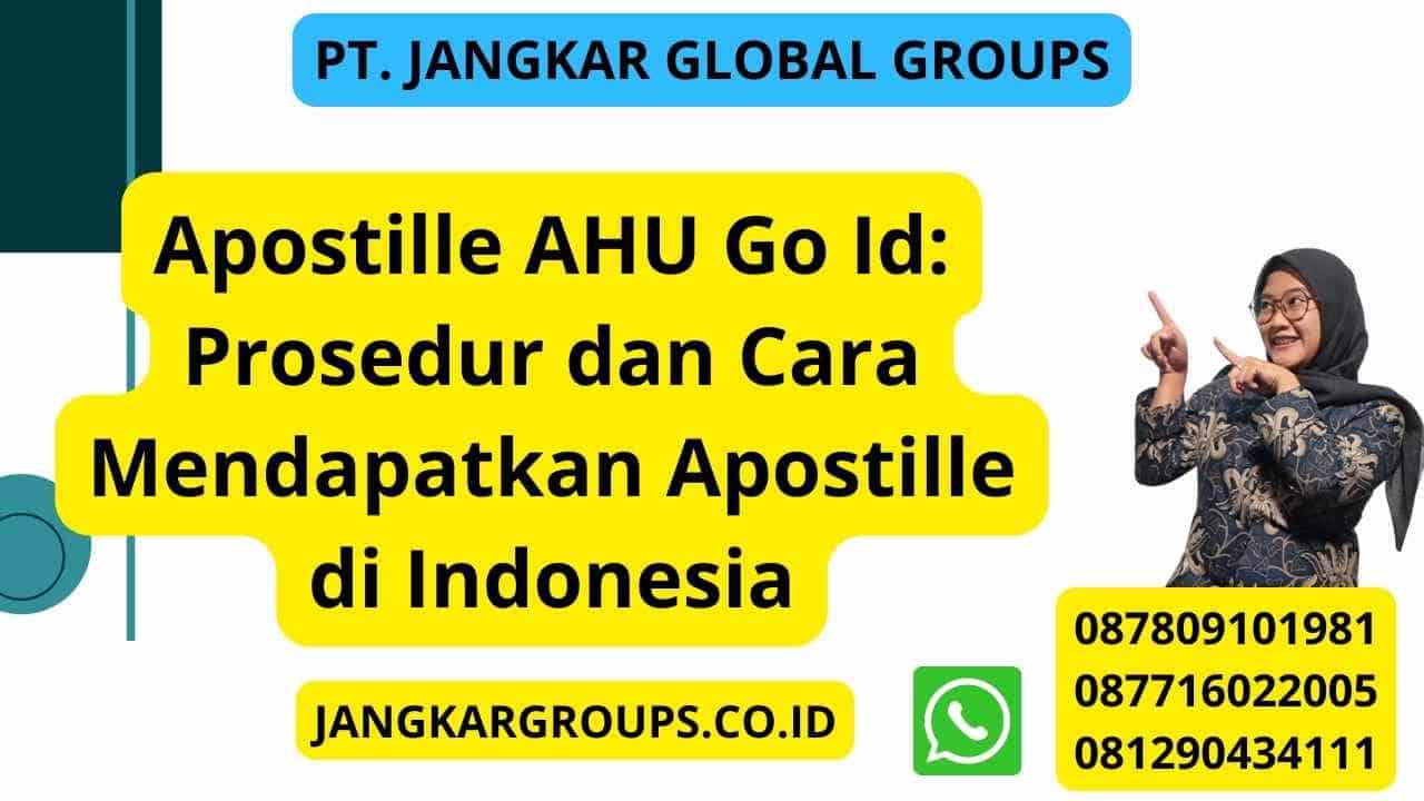 Apostille AHU Go Id: Prosedur dan Cara Mendapatkan Apostille di Indonesia