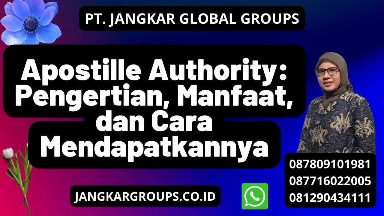 Apostille Authority: Pengertian, Manfaat, dan Cara Mendapatkannya