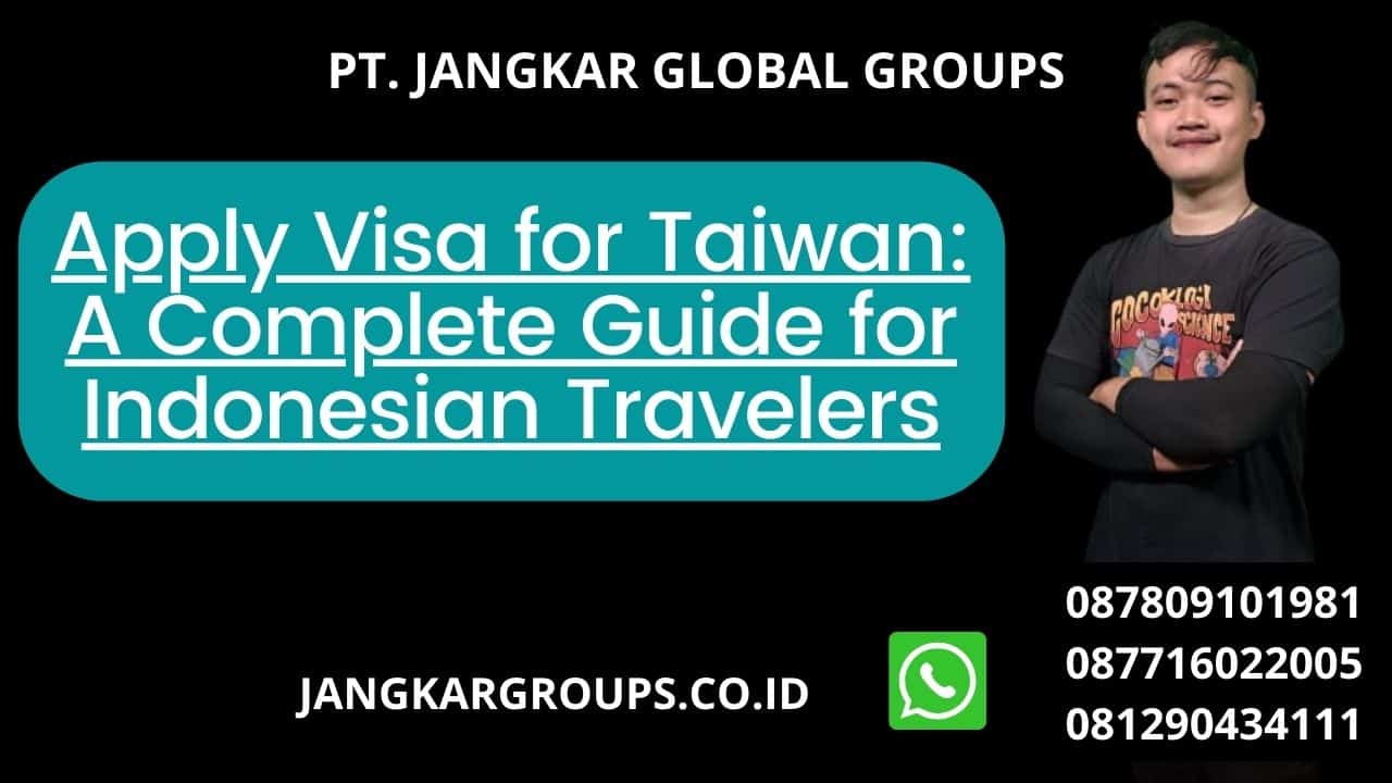 Apply Visa for Taiwan: A Complete Guide for Indonesian Travelers