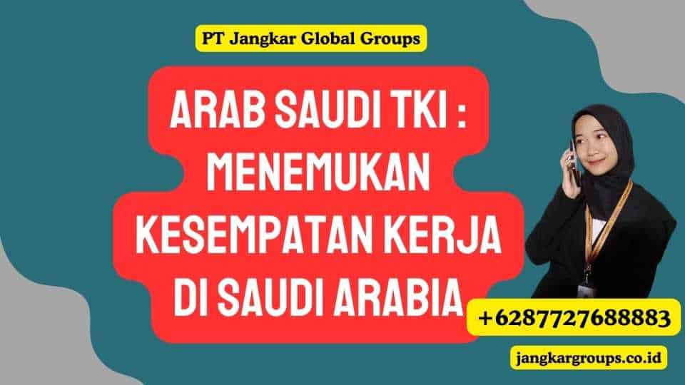Arab Saudi TKI : Menemukan Kesempatan Kerja di Saudi Arabia