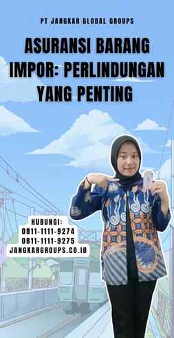 Asuransi Barang Impor Perlindungan yang Penting