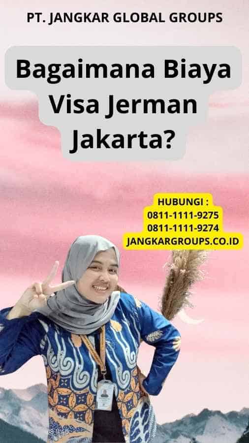 Bagaimana Biaya Visa Jerman Jakarta?