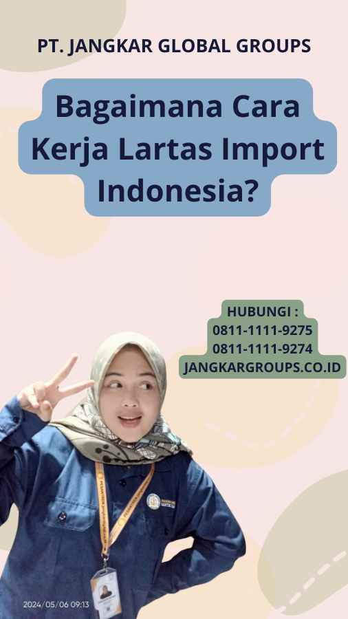 Bagaimana Cara Kerja Lartas Import Indonesia?