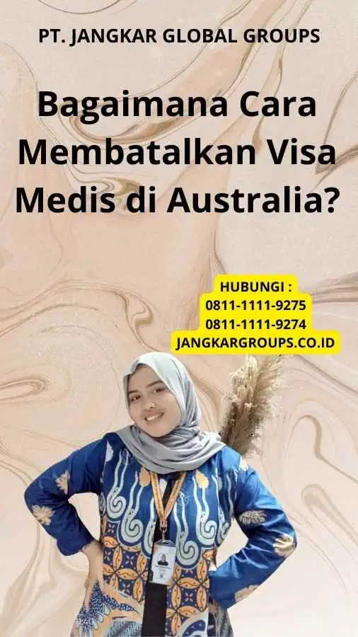 Bagaimana Cara Membatalkan Visa Medis di Australia?