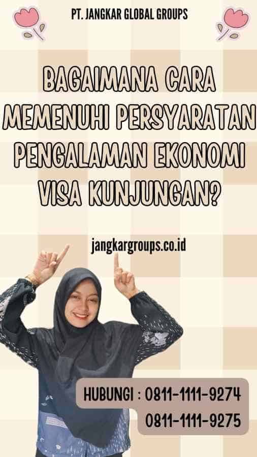 Bagaimana Cara Memenuhi Persyaratan Pengalaman Ekonomi Visa Kunjungan?