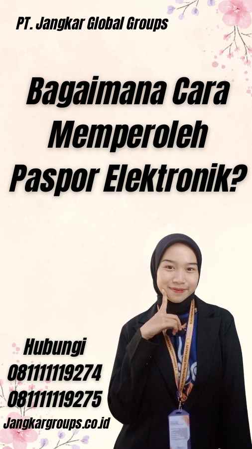 Bagaimana Cara Memperoleh Paspor Elektronik?