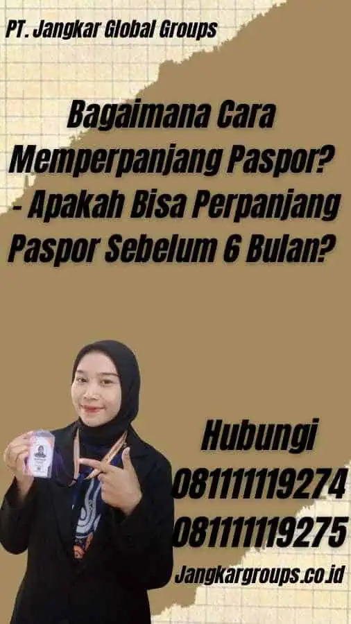 Bagaimana Cara Memperpanjang Paspor? - Apakah Bisa Perpanjang Paspor Sebelum 6 Bulan?