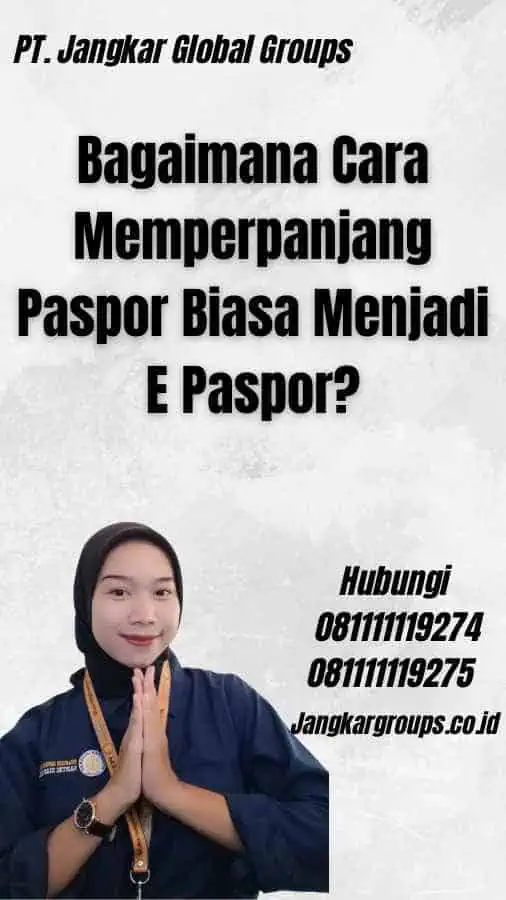 Bagaimana Cara Memperpanjang Paspor Biasa Menjadi E Paspor?