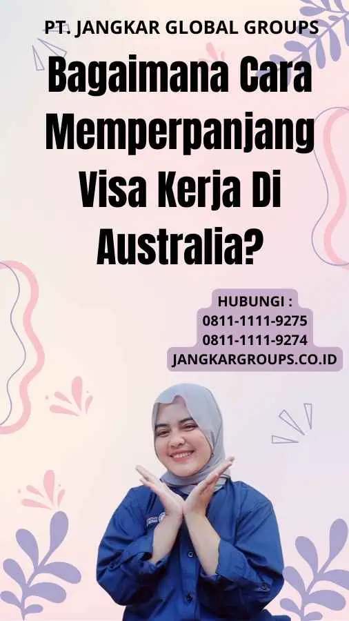 Bagaimana Cara Memperpanjang Visa Kerja Di Australia?