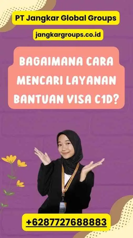 Bagaimana Cara Mencari Layanan Bantuan Visa C1D?